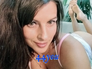 44you