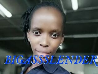 BIGASSSLENDER