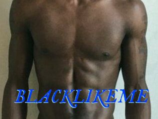 BLACKLIKEME