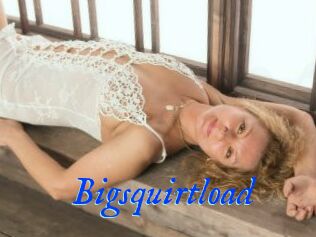 Bigsquirtload