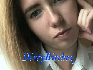 DirtyBitchez