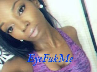 EyeFukMe