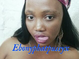 Ebonyphatpussyx