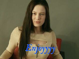 Enjoyyyy