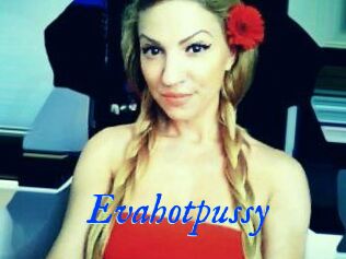 Evahotpussy