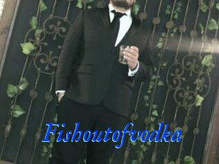 Fishoutofvodka