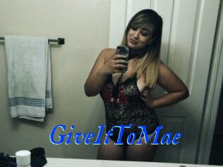 GiveItToMae