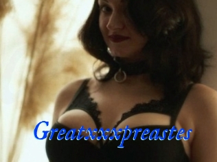 Greatxxxpreastes