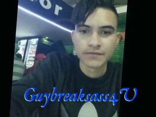 Guybreaksass4U