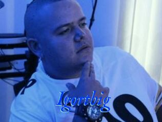 Igortbig