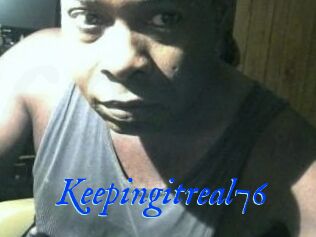 Keepingitreal76