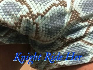 Knight_Ride_Her