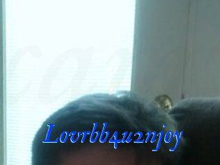 Lovrbb4u2njoy