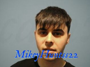 MikeyHuntss22