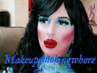 Makeupsmokingwhore