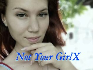 Not_Your_GirlX