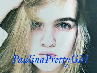 PaulinaPrettyGirl