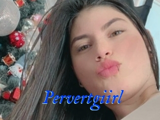 Pervertgiirl