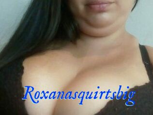 Roxanasquirtsbig