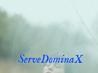 ServeDominaX