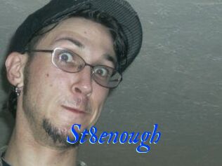 St8enough