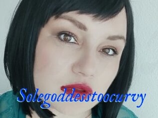 Solegoddesstoocurvy