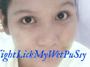 TightLickMyWetPuSsy