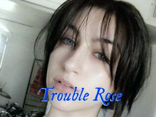 Trouble_Rose