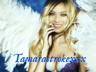 Tamarastrokexxx