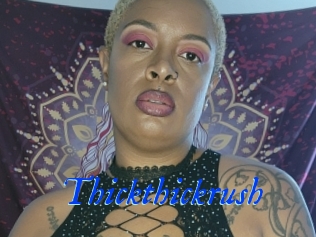 Thickthickrush