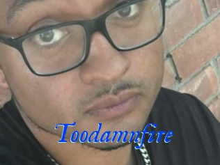 Toodamnfire