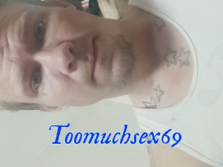 Toomuchsex69