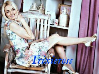 Trixieross
