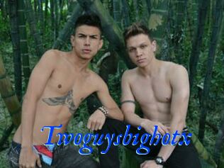Twoguysbighotx