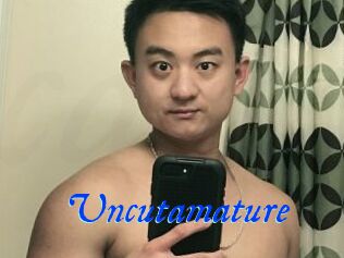 Uncutamature
