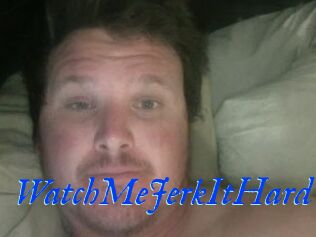 WatchMeJerkItHard