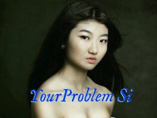 YourProblem_Si