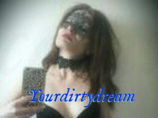 Yourdirtydream